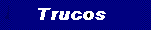 Trucos